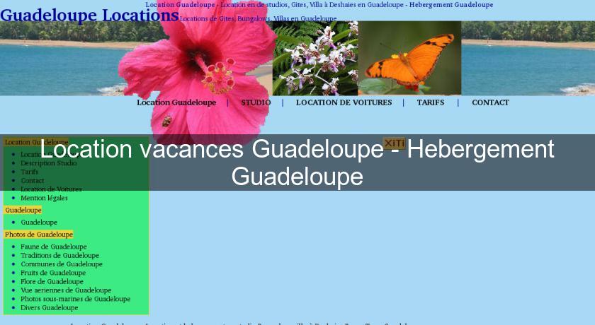 Location vacances Guadeloupe - Hebergement Guadeloupe Location vacances Guadeloupe - Hebergement Guadeloupe