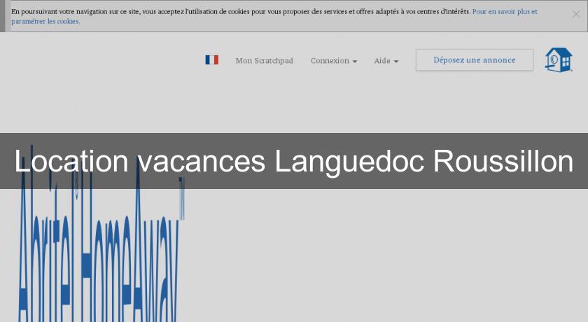 Location vacances Languedoc Roussillon Location vacances Languedoc Roussillon