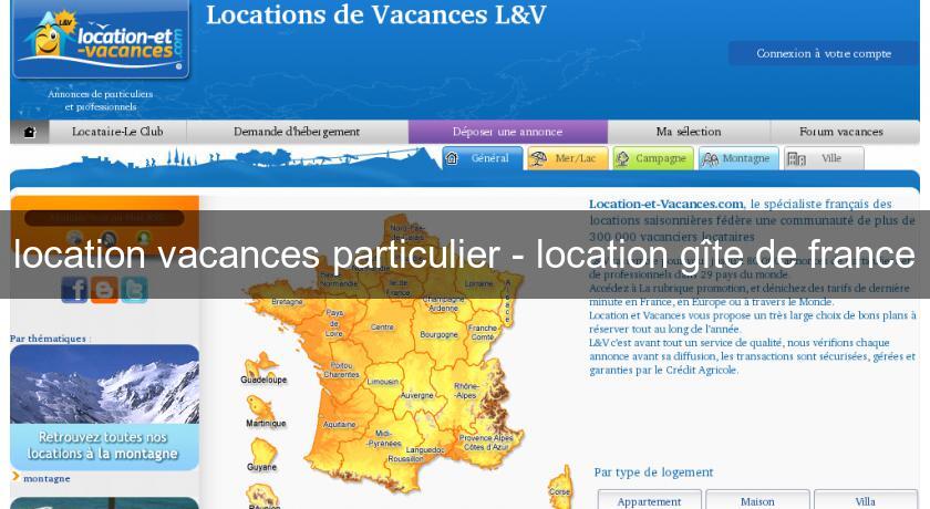 location vacances particulier - location gîte de france location vacances particulier - location gîte de france