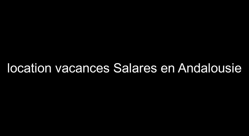 location vacances Salares en Andalousie