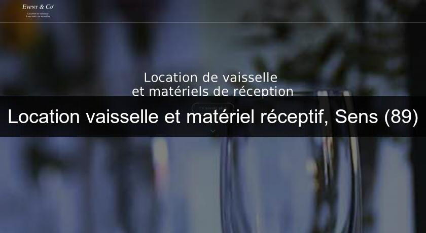 Location vaisselle et matériel réceptif, Sens (89)