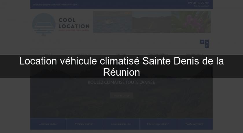 Location véhicule climatisé Sainte Denis de la Réunion