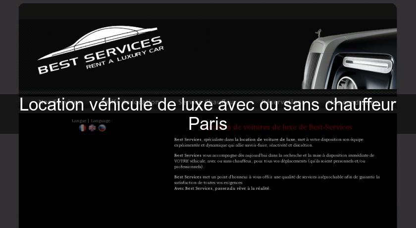 Location véhicule de luxe avec ou sans chauffeur Paris
