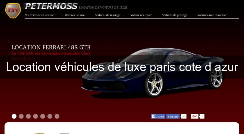 Location véhicules de luxe paris cote d'azur Location véhicules de luxe paris cote d'azur