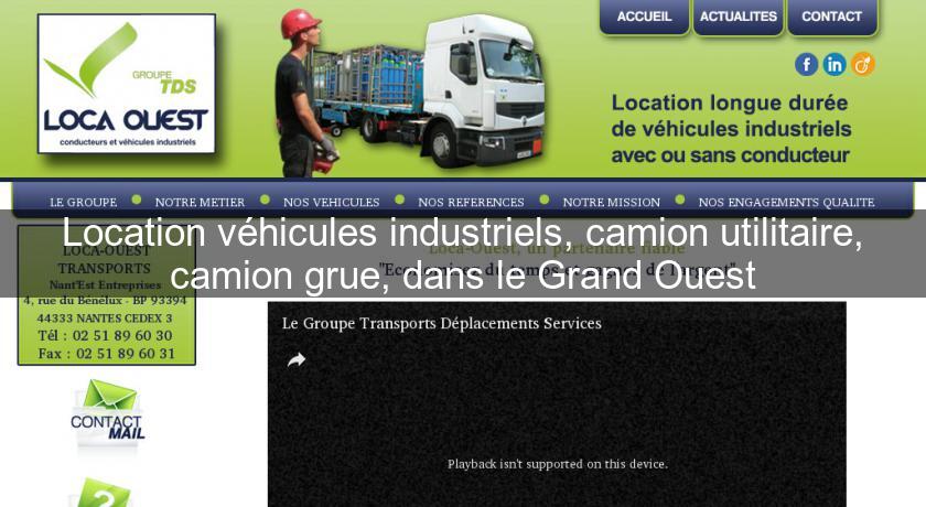 Location véhicules industriels, camion utilitaire, camion grue, dans le Grand Ouest