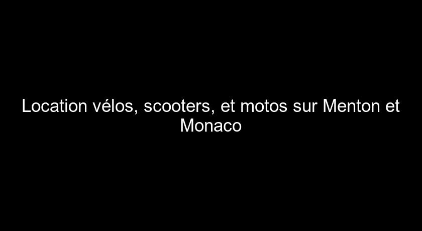 Location vélos, scooters, et motos sur Menton et Monaco