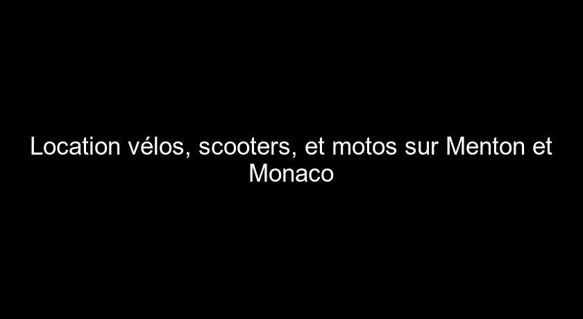 Location vélos, scooters, et motos sur Menton et Monaco Location vélos, scooters, et motos sur Menton et Monaco