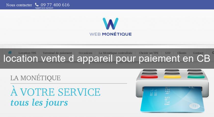 location vente d'appareil pour paiement en CB