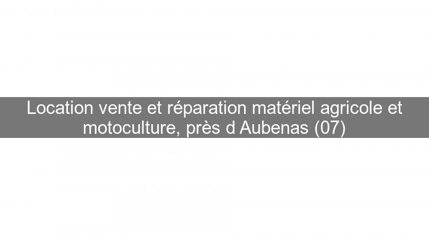 Location vente et réparation matériel agricole et motoculture, près d'Aubenas (07) Location vente et réparation matériel agricole et motoculture, près d'Aubenas (07)