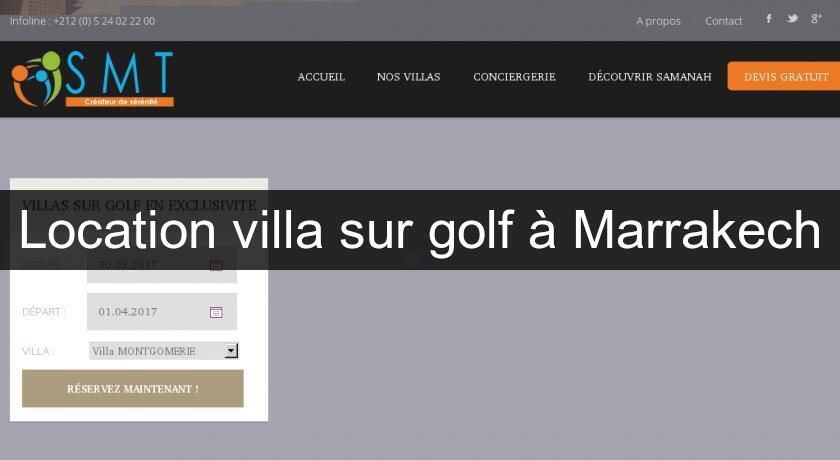 Location villa sur golf à Marrakech Location villa sur golf à Marrakech