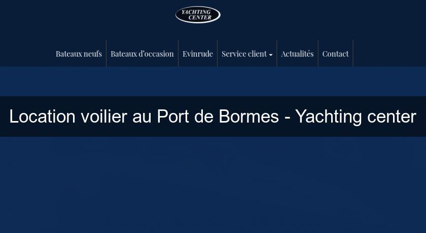 Location voilier au Port de Bormes - Yachting center Location voilier au Port de Bormes - Yachting center