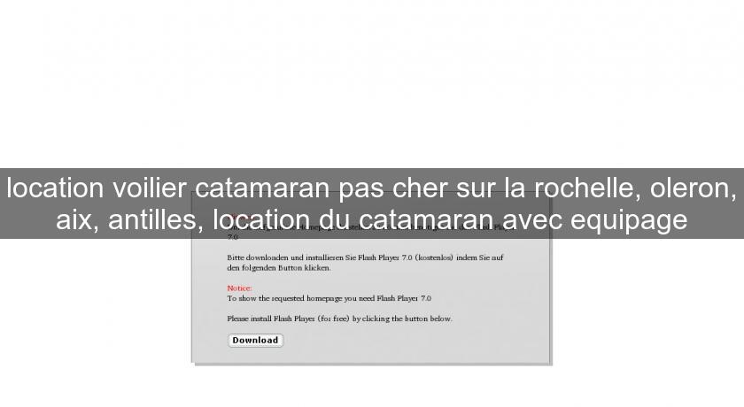 location voilier catamaran pas cher sur la rochelle, oleron, aix, antilles, location du catamaran avec equipage location voilier catamaran pas cher sur la rochelle, oleron, aix, antilles, location du catamaran avec equipage
