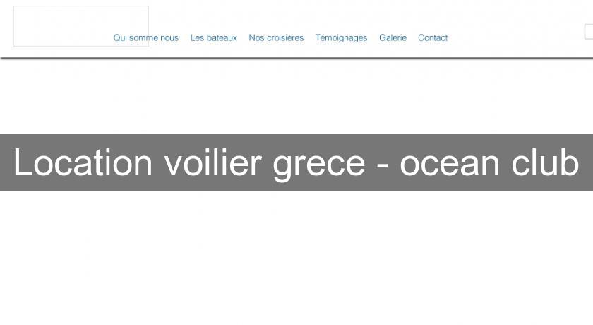 Location voilier grece - ocean club Location voilier grece - ocean club