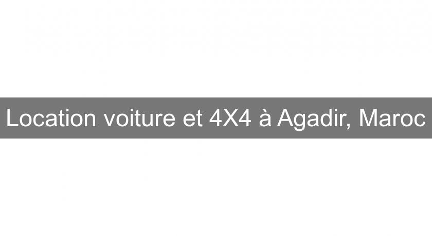 Location voiture et 4X4 à Agadir, Maroc Location voiture et 4X4 à Agadir, Maroc