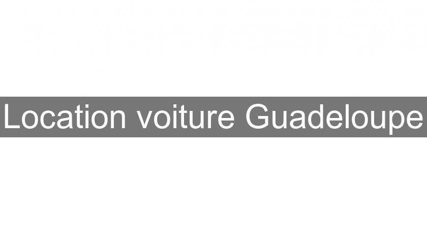 Location voiture Guadeloupe Location voiture Guadeloupe