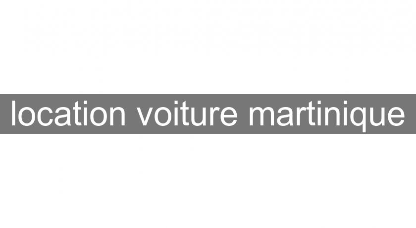 location voiture martinique location voiture martinique