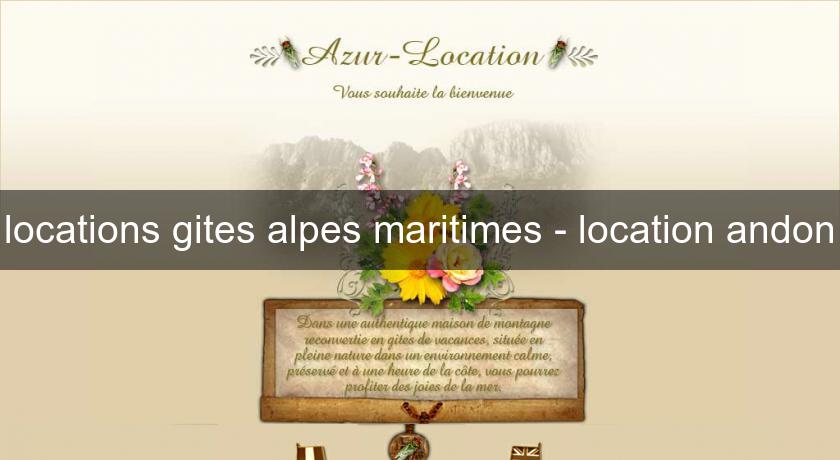 locations gites alpes maritimes - location andon locations gites alpes maritimes - location andon
