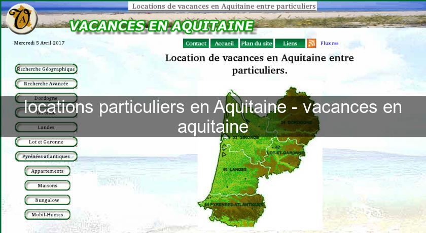locations particuliers en Aquitaine - vacances en aquitaine locations particuliers en Aquitaine - vacances en aquitaine