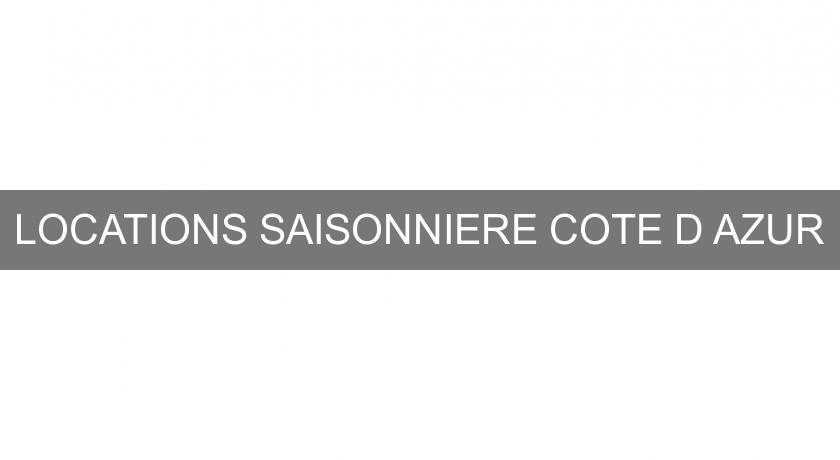 LOCATIONS SAISONNIERE COTE D AZUR LOCATIONS SAISONNIERE COTE D AZUR