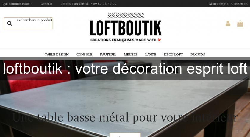 loftboutik : votre décoration esprit loft loftboutik : votre décoration esprit loft
