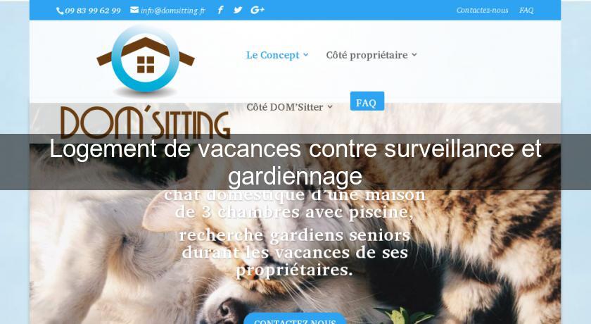 Logement de vacances contre surveillance et gardiennage Logement de vacances contre surveillance et gardiennage