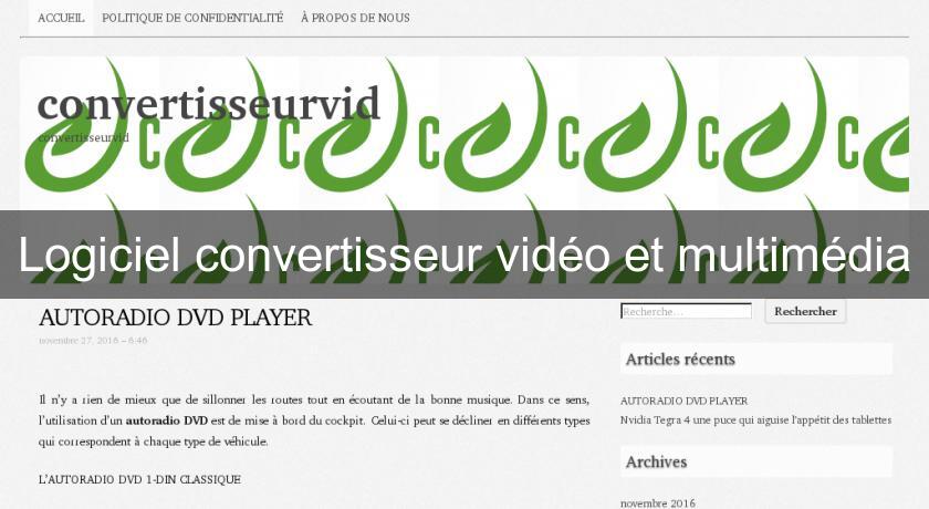 Logiciel convertisseur vidéo et multimédia Logiciel convertisseur vidéo et multimédia