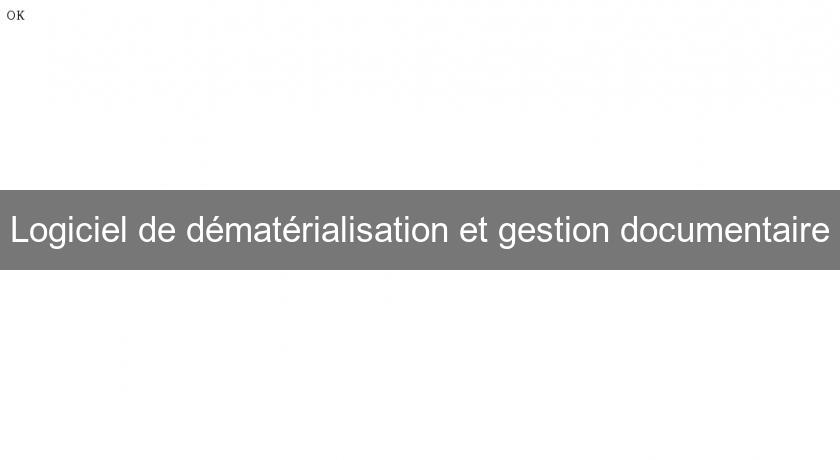 Logiciel de dématérialisation et gestion documentaire