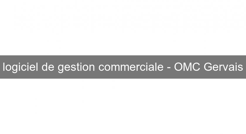 logiciel de gestion commerciale - OMC Gervais logiciel de gestion commerciale - OMC Gervais