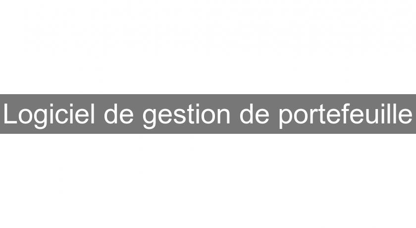 Logiciel de gestion de portefeuille Logiciel de gestion de portefeuille