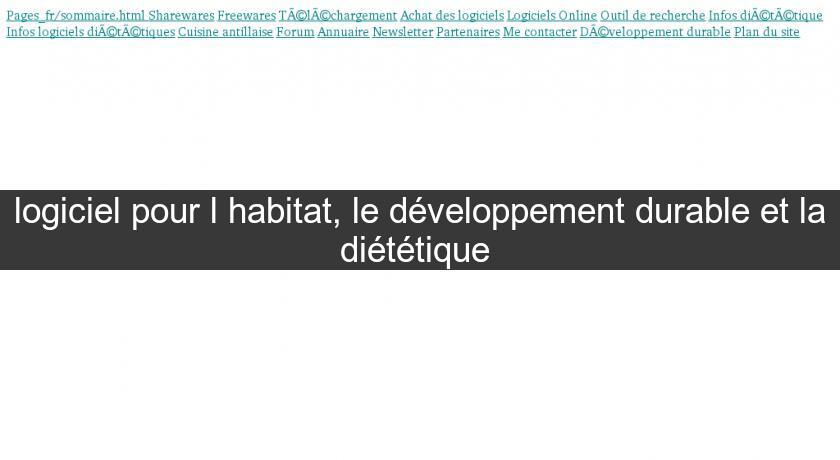 logiciel pour l'habitat, le développement durable et la diététique logiciel pour l'habitat, le développement durable et la diététique