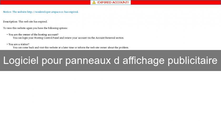 Logiciel pour panneaux d'affichage publicitaire