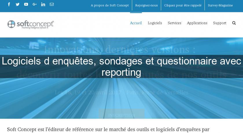 Logiciels d'enquêtes, sondages et questionnaire avec reporting Logiciels d'enquêtes, sondages et questionnaire avec reporting