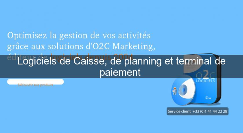 Logiciels de Caisse, de planning et terminal de paiement Logiciels de Caisse, de planning et terminal de paiement