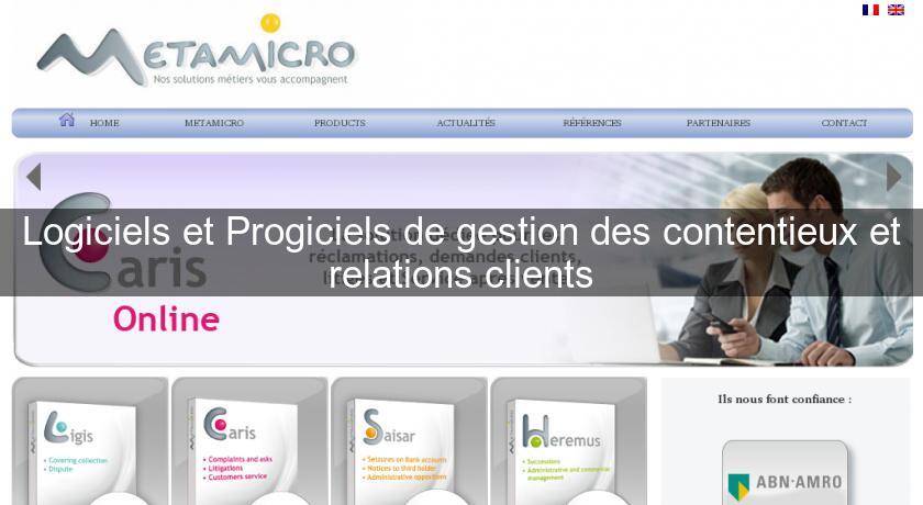 Logiciels et Progiciels de gestion des contentieux et relations clients Logiciels et Progiciels de gestion des contentieux et relations clients