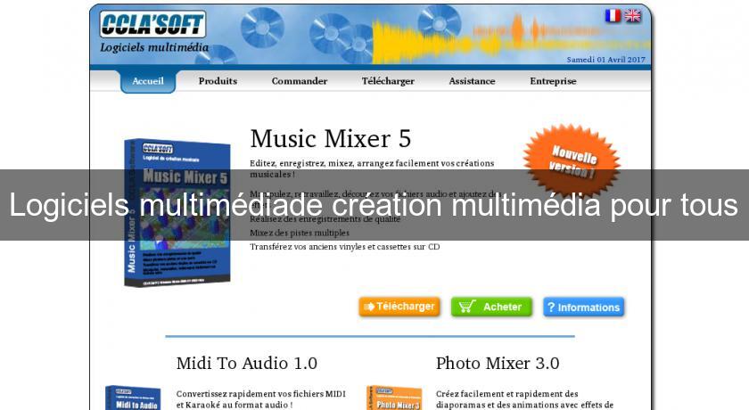Logiciels multimédiade création multimédia pour tous Logiciels multimédiade création multimédia pour tous