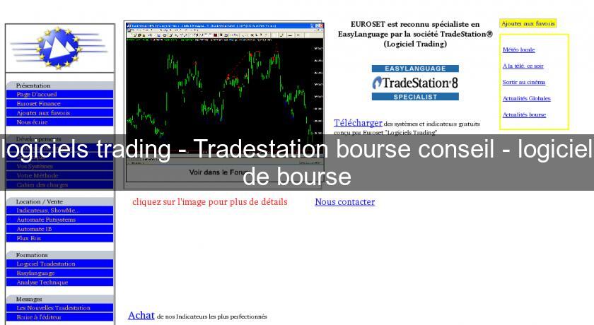 logiciels trading - Tradestation bourse conseil - logiciel de bourse logiciels trading - Tradestation bourse conseil - logiciel de bourse