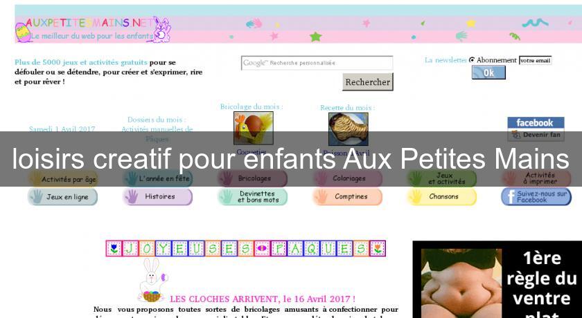 loisirs creatif pour enfants Aux Petites Mains