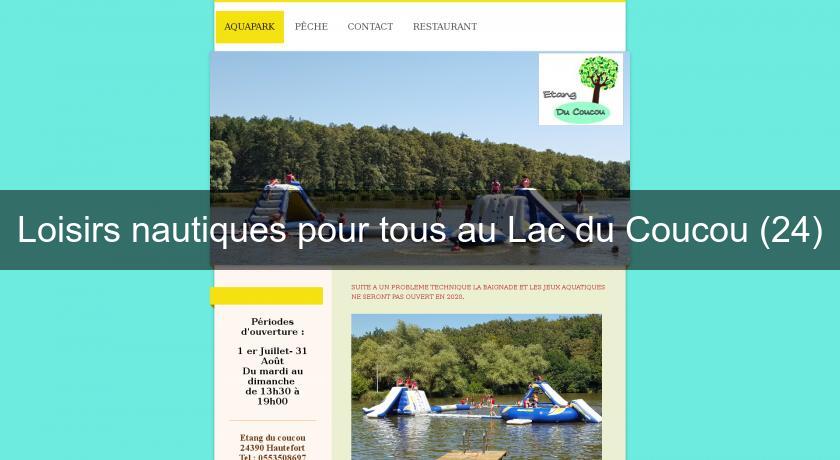 Loisirs nautiques pour tous au Lac du Coucou (24) Loisirs nautiques pour tous au Lac du Coucou (24)