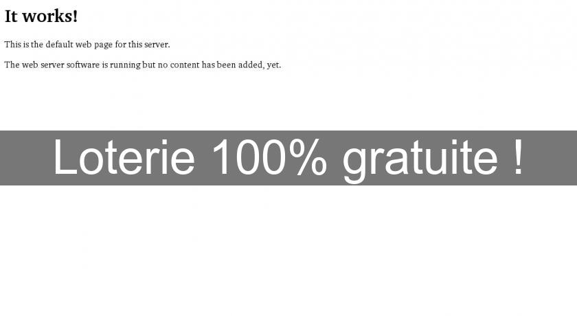 Loterie 100% gratuite ! Loterie 100% gratuite !