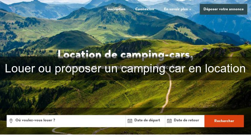 Louer ou proposer un camping car en location Louer ou proposer un camping car en location