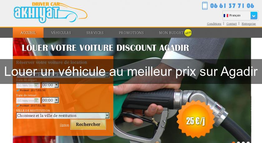 Louer un véhicule au meilleur prix sur Agadir Louer un véhicule au meilleur prix sur Agadir
