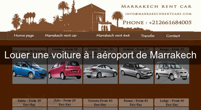 Louer une voiture à l'aéroport de Marrakech Louer une voiture à l'aéroport de Marrakech