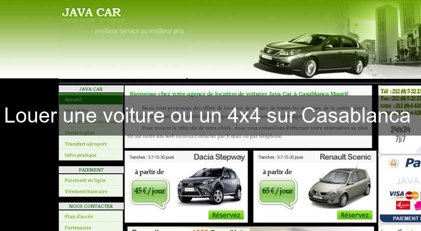 Louer une voiture ou un 4x4 sur Casablanca Louer une voiture ou un 4x4 sur Casablanca