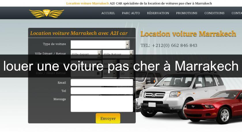 louer une voiture pas cher à Marrakech louer une voiture pas cher à Marrakech