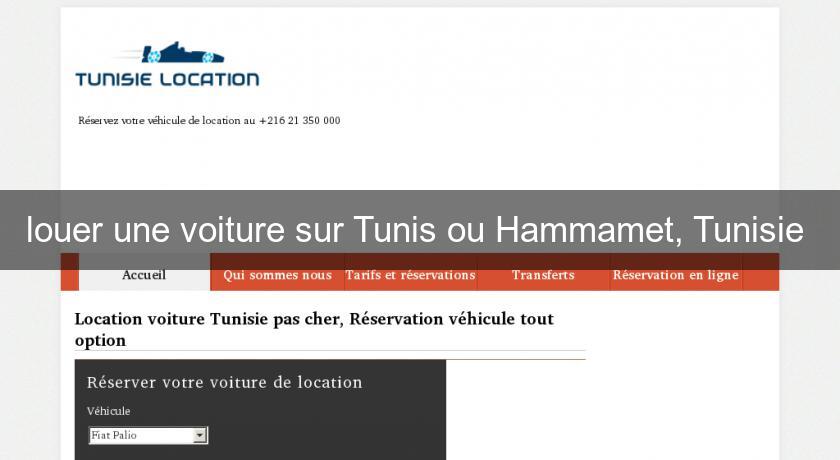 louer une voiture sur Tunis ou Hammamet, Tunisie louer une voiture sur Tunis ou Hammamet, Tunisie