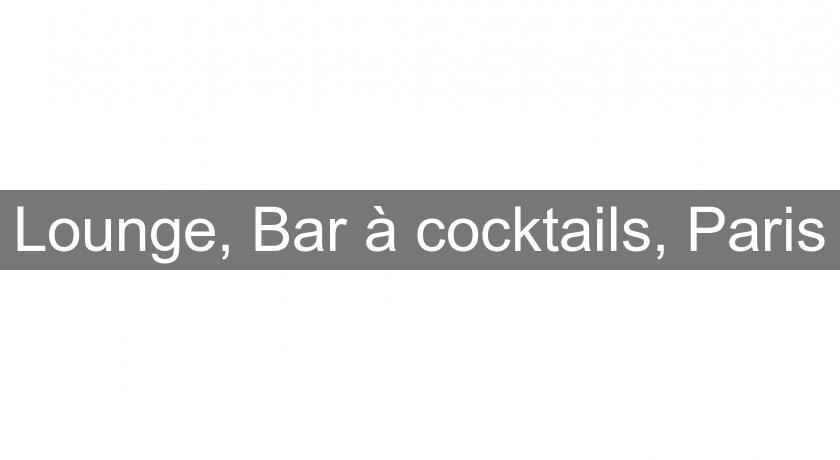 Lounge, Bar à cocktails, Paris Lounge, Bar à cocktails, Paris