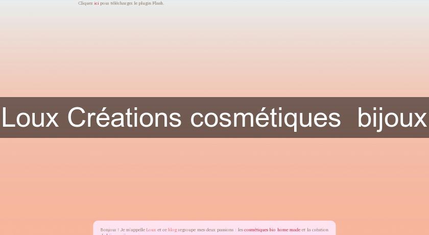 Loux Créations cosmétiques bijoux Loux Créations cosmétiques bijoux
