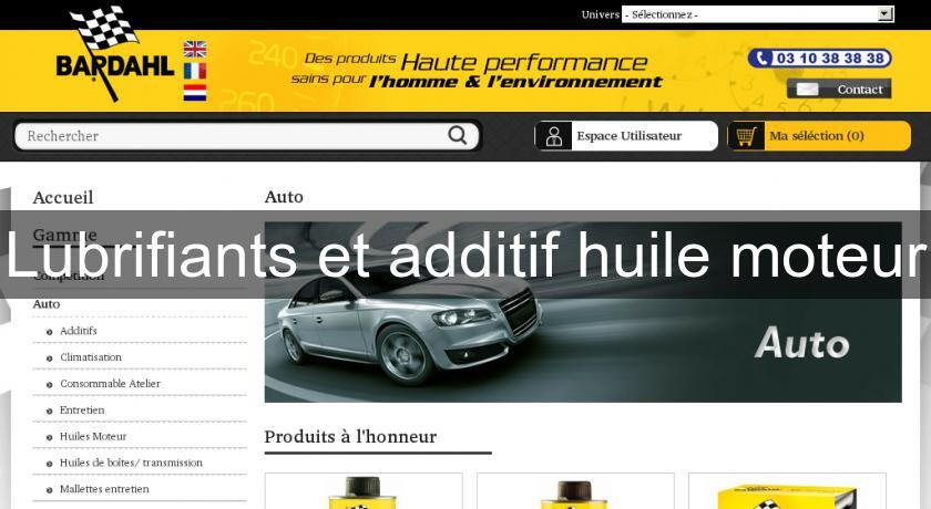 Lubrifiants et additif huile moteur Lubrifiants et additif huile moteur