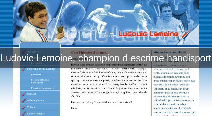 Ludovic Lemoine, champion d'escrime handisport Ludovic Lemoine, champion d'escrime handisport