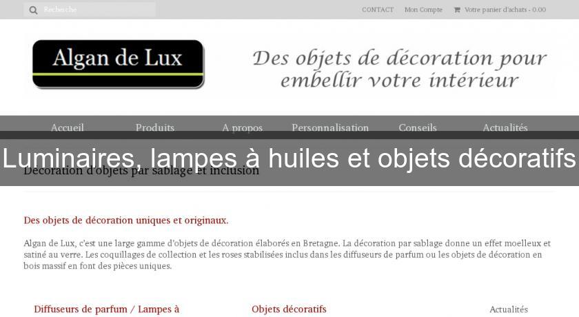 Luminaires, lampes à huiles et objets décoratifs